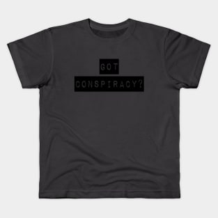 Got Conspiracy? | The Truth Shirt | Conspiracy Theory Gift Kids T-Shirt